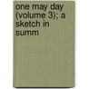 One May Day (Volume 3); A Sketch In Summ by Maria M. Grant