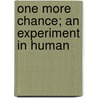 One More Chance; An Experiment In Human door Lewis Edward MacBrayne