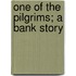 One Of The Pilgrims; A Bank Story