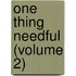 One Thing Needful (Volume 2)