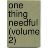 One Thing Needful (Volume 2) by Mary Elizabeth Braddon