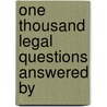 One Thousand Legal Questions Answered By door Percy Albert Bridgham