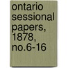 Ontario Sessional Papers, 1878, No.6-16 by Ontario. Legislative Assembly