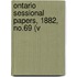 Ontario Sessional Papers, 1882, No.69 (V
