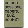 Ontario Sessional Papers, 1882, No.9-21 door Ontario. Legis Assembly