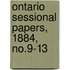 Ontario Sessional Papers, 1884, No.9-13