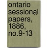 Ontario Sessional Papers, 1886, No.9-13 door Ontario. Legislative Assembly