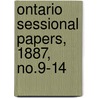 Ontario Sessional Papers, 1887, No.9-14 by Ontario. Legis Assembly