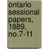 Ontario Sessional Papers, 1889, No.7-11