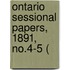 Ontario Sessional Papers, 1891, No.4-5 (
