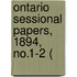 Ontario Sessional Papers, 1894, No.1-2 (
