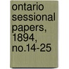 Ontario Sessional Papers, 1894, No.14-25 by Ontario Legislative Assembly