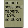 Ontario Sessional Papers, 1894, No.26-31 door Ontario. Legislative Assembly