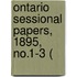 Ontario Sessional Papers, 1895, No.1-3 (