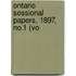 Ontario Sessional Papers, 1897, No.1 (Vo