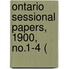 Ontario Sessional Papers, 1900, No.1-4 ( door Ontario. Legis Assembly