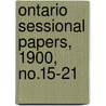 Ontario Sessional Papers, 1900, No.15-21 door Ontario. Legis Assembly