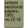 Ontario Sessional Papers, 1901, No.12-16 door Ontario. Legislative Assembly