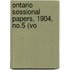 Ontario Sessional Papers, 1904, No.5 (Vo