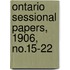 Ontario Sessional Papers, 1906, No.15-22
