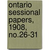 Ontario Sessional Papers, 1908, No.26-31 door Ontario. Legislative Assembly