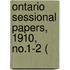 Ontario Sessional Papers, 1910, No.1-2 (