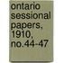 Ontario Sessional Papers, 1910, No.44-47