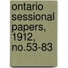 Ontario Sessional Papers, 1912, No.53-83 door Ontario. Legis Assembly