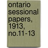 Ontario Sessional Papers, 1913, No.11-13 door Ontario. Legislative Assembly