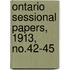 Ontario Sessional Papers, 1913, No.42-45