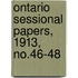 Ontario Sessional Papers, 1913, No.46-48
