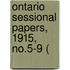 Ontario Sessional Papers, 1915, No.5-9 (