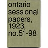 Ontario Sessional Papers, 1923, No.51-98 by Ontario Legislative Assembly