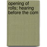 Opening Of Rolls; Hearing Before The Com door United States. Congress. Affairs