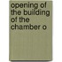 Opening Of The Building Of The Chamber O