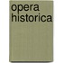 Opera Historica