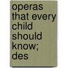 Operas That Every Child Should Know; Des door Mary Schell Hoke Bacon
