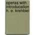 Operas With Introducation H. E. Krehbiel