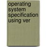 Operating System Specification Using Ver door Peter Markstein