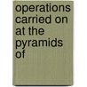Operations Carried On At The Pyramids Of door Richard William Howard Vyse