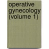 Operative Gynecology (Volume 1) by Kelly/