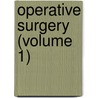 Operative Surgery (Volume 1) door Joseph Decatur Bryant