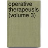 Operative Therapeusis (Volume 3) door Alexander Bryan Johnson