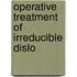 Operative Treatment Of Irreducible Dislo