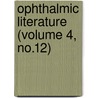 Ophthalmic Literature (Volume 4, No.12) by General Books