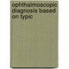 Ophthalmoscopic Diagnosis Based On Typic by Curt Adam
