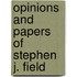 Opinions And Papers Of Stephen J. Field