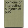 Opinions On Interesting Subjects Of Publ door George Chalmers
