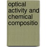 Optical Activity And Chemical Compositio by Hans Landolt