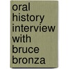 Oral History Interview With Bruce Bronza by Bruce Bronzan